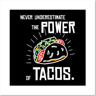 Never Underestimate the Power of Tacos Posters and Art